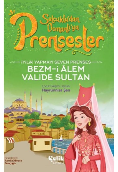 İyilik Yapmayı Seven Prenses Bezm-İ Alem Valide Sultan