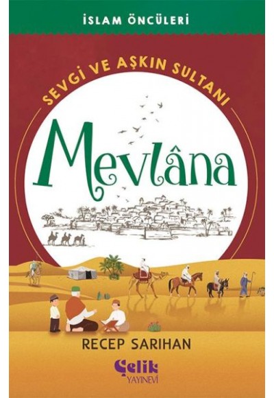 Sevgi ve Aşkın Sultanı Mevlana - İslam Öncüleri