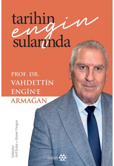 Tarihin Engin Sularında Prof. Dr. Vahdettin Engin’E Armağan