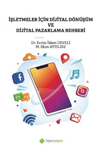 İşletmeler İçin Dijital Dönüşüm ve Dijital Pazarlama Rehberi