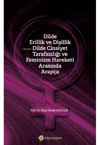 Dilde Erillik ve Dişillik Dilde Cinsiyet Tarafsızlığı ve Feminizm Hareketi Arasında Arapça