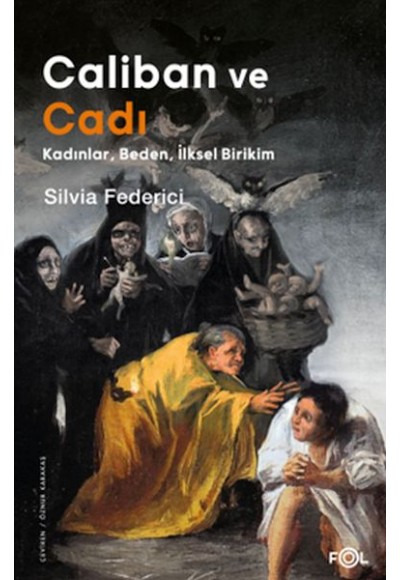 Caliban ve Cadı –Kadınlar, Beden, İlksel Birikim