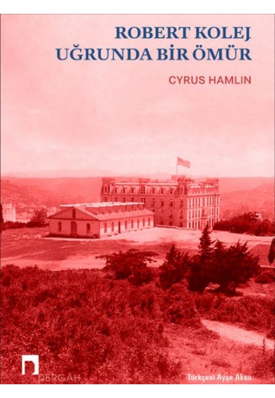 Robert Kolej Uğrunda Bir Ömür