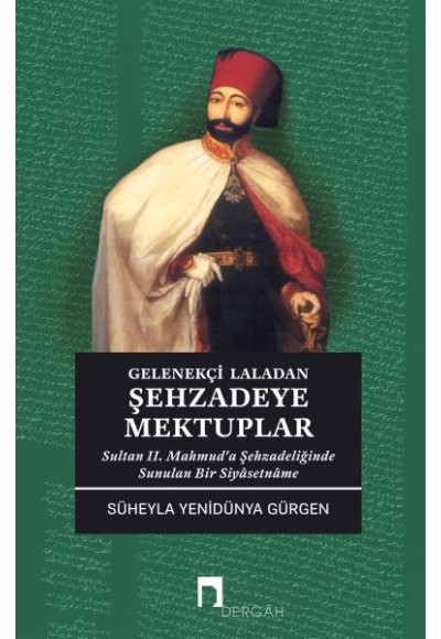 Gelenekçi Laladan Şehzadeye Mektuplar