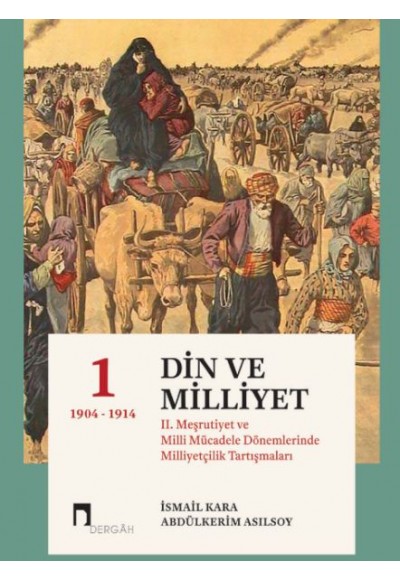 Din Ve Milliyet II. Meşrutiyet ve Milli Mücadele  Dönemlerinde Milliyetçilik Tartışmaları-I 1904