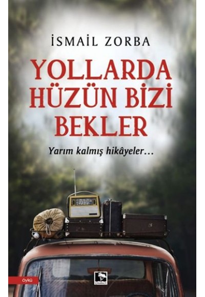 Yollarda Hüzün Bizi Bekler