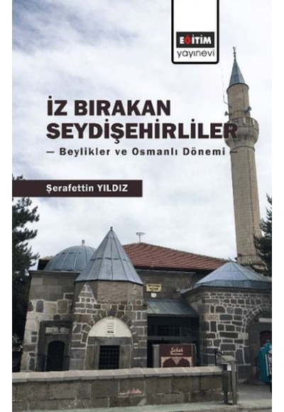 İz Bırakan Seydişehirliler: Beylikler ve Osmanlı Dönemi