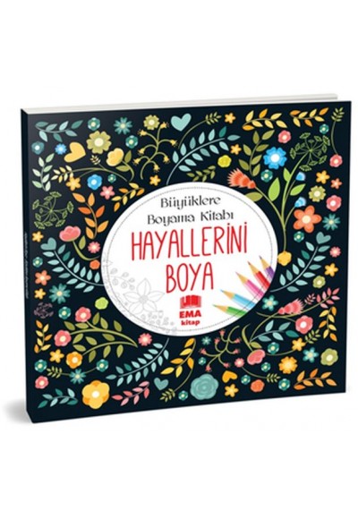 Hayallerini Boya - Büyüklere Boyama Kitabı
