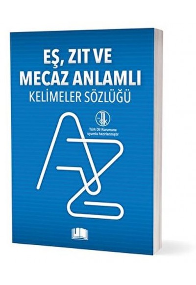 Eş, Zıt Ve Mecaz Anlamlı Kelimeler Sözlüğü