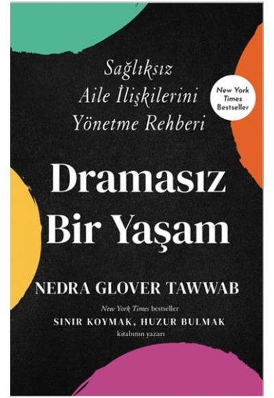 Dramasız Bir Yaşam Sağlıksız Aile İlişkilerini Yönetme Rehberi