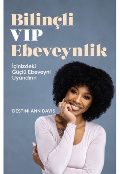Bilinçli VIP Ebeveynlik İçinizdeki Güçlü Ebeveyni Uyandırın