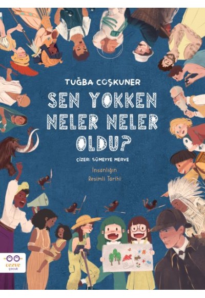 Sen Yokken Neler Neler Oldu ? İnsanlığın Resimli Tarihi
