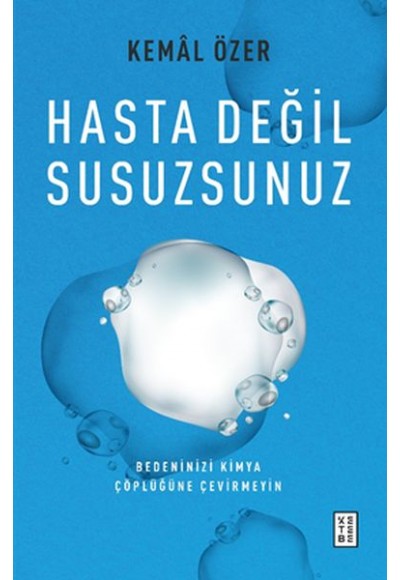 Hasta Değil Susuzsunuz