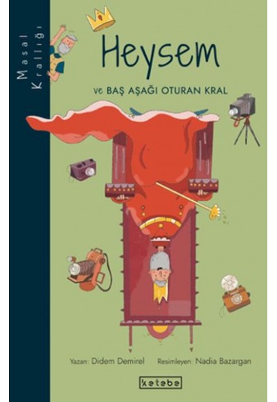Masal Krallığı Heysem - Baş Aşağı Oturan Kral