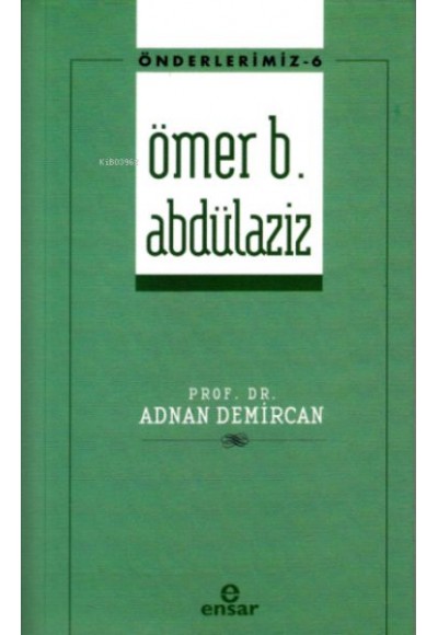 Önderlerimiz 6 - Ömer B. Abdülaziz