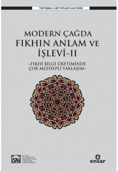 Modern Çağda Fıkhın Anlam Ve İşlevi II  - Fıkhi Bilgi Üretiminde Çok Mezhepli Yaklaşım-