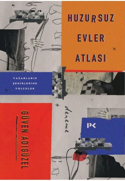 Huzursuz Evler Atlası: Yazarların Şehirlerine Yolculuk