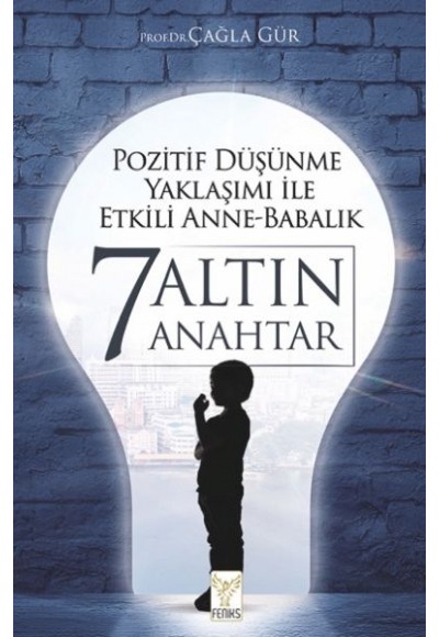 Pozitif Düşünme Yaklaşımı İle Etkili Anne-Babalık 7 Altın Anahtar