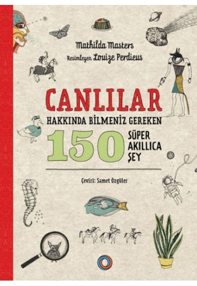 Canlılar Hakkında Bilmeniz Gereken 150 Süper Akıllıca Şey