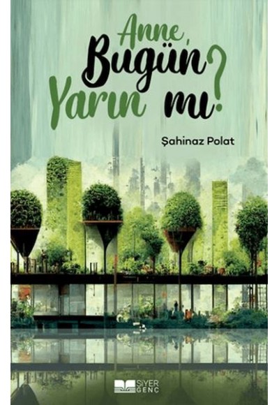 Anne Bugün Yarın Mı?