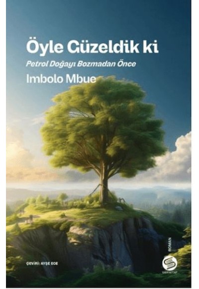 Öyle Güzeldik ki Petrol Doğayı Bozmadan Önce