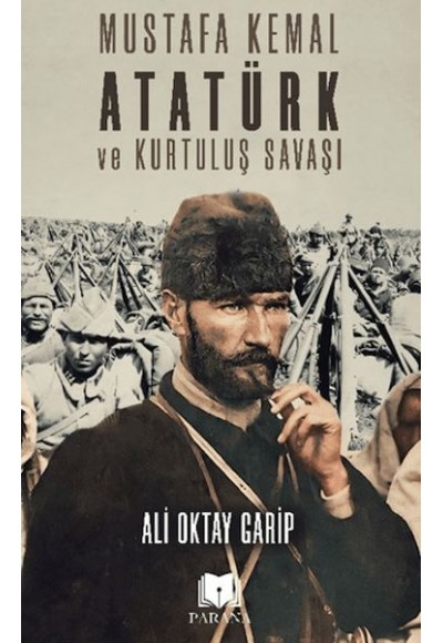 Mustafa Kemal Atatürk ve Kurtuluş Savaşı