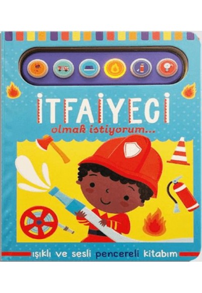 İtfaiyeci Olmak İstiyorum - Işıklı ve Sesli Pencereli Kitabım