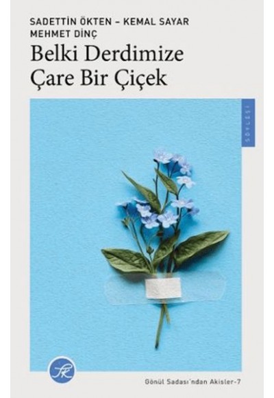 Belki Derdimize Çare Bir Çiçek