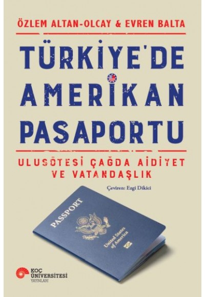 Türkiye’de Amerikan Pasaportu – Ulusötesi Çağda Aidiyet ve Vatandaşlık