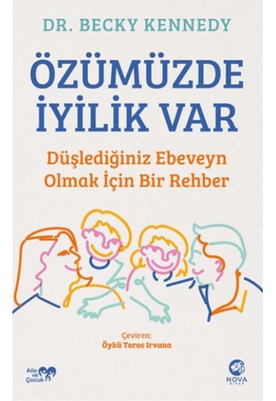 Özümüzde İyilik Var: Düşlediğiniz Ebeveyn Olmak İçin Bir Rehber