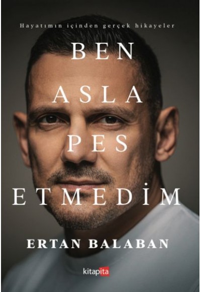 Ben Asla Pes Etmedim