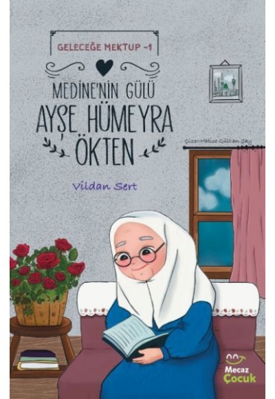 Geleceğe Mektup 1- Medine'nin Gülü Ayşe Hümeyra Ökten