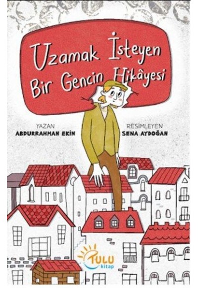 Uzamak İsteyen Bir Gencin Hikayesi