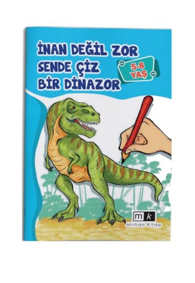 İnan Değil Zor Sende Çiz Bir Dinazor 5-8 yaş
