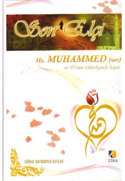 Hz. Muhammed (sav) ve Onun Rehberliğinde Hayat "Son Elçi"