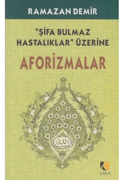 Şifa Bulmaz Hastalıklar Üzerine Aforizmalar