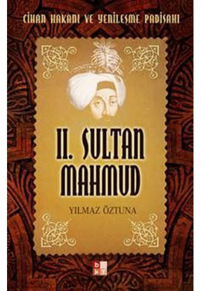 2. Sultan Mahmud Cihan Hakanı ve Yenileşme Padişahı