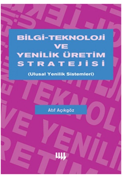 Bilgi-Teknoloji ve Yenilik Üretim Stratejisi  Ulusal Yenilik Sistemleri