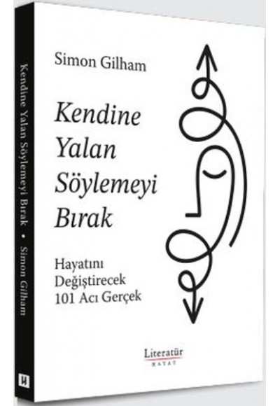 Kendine Yalan Söylemeyi Bırak Hayatını Değiştirecek 101 Acı Gerçek