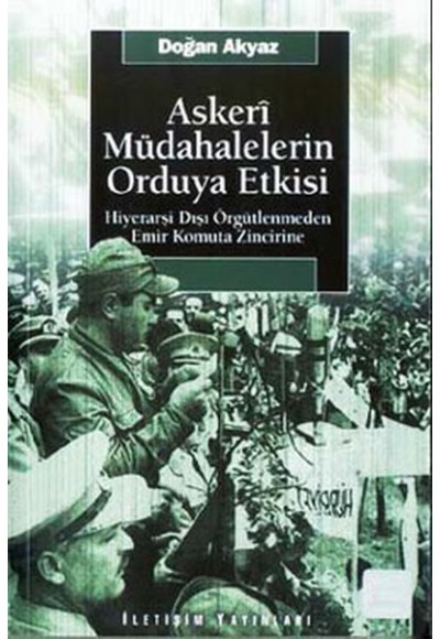Askeri Müdahalelerin Orduya Etkisi Hiyerarşi Dışı Örgütlenmeden Emir Komuta Zincirine