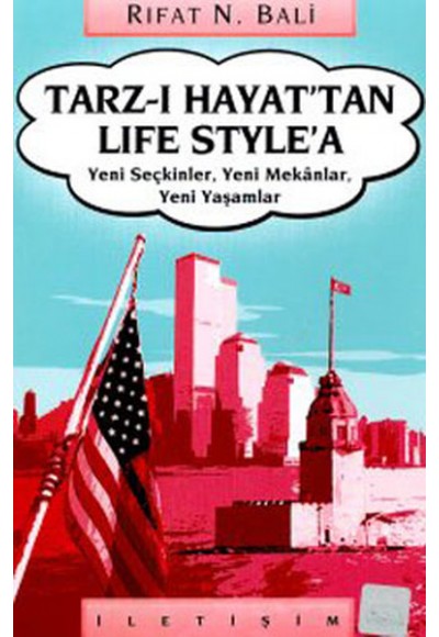 Tarz-ı Hayat'tan Life Style'a Yeni Seçkinler, Yeni Mekanlar, Yeni Yaşamlar