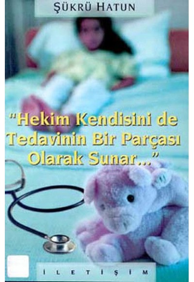 Hekim Kendisini de Tedavinin Bir Parçası Olarak Sunar