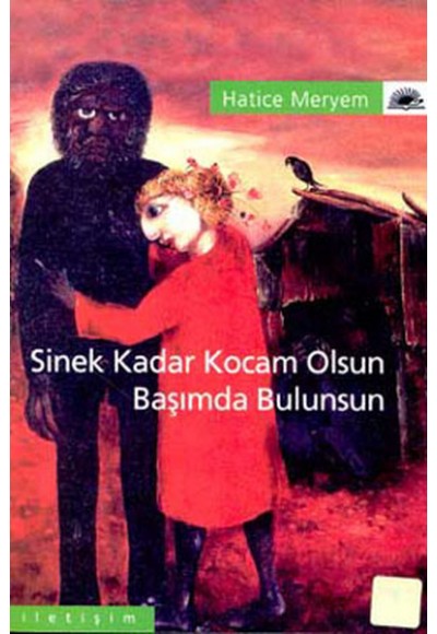 Sinek Kadar Kocam Olsun Başımda Bulunsun