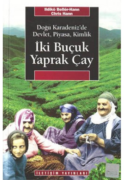 İki Buçuk Yaprak Çay  Doğu Karadeniz'de Devlet, Piyasa, Kimlik