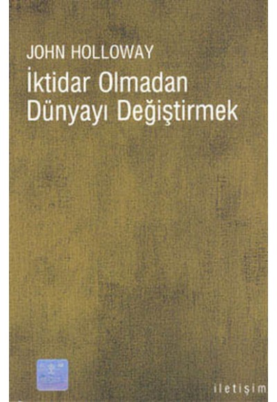 İktidar Olmadan Dünyayı Değiştirmek