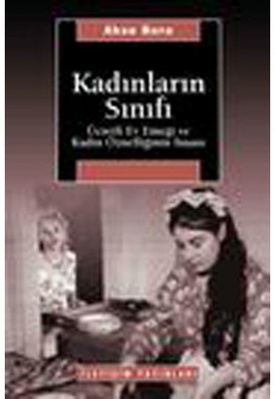 Kadınların Sınıfı  Ücretli Ev Emeği ve Kadın Öznelliğinin İnşası