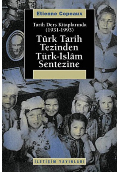 Türk Tarih Tezinden Türk-İslam Sentezine  Tarih Ders Kitaplarında (1931-1993)