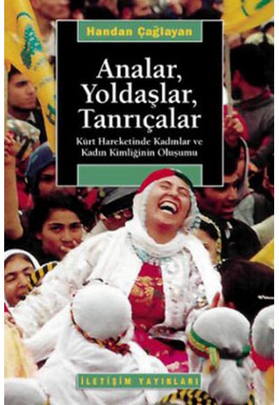 Analar Yoldaşlar Tanrıçalar  Kürt Hareketinde Kadınlar ve Kadın Kimliğinin Oluşumu