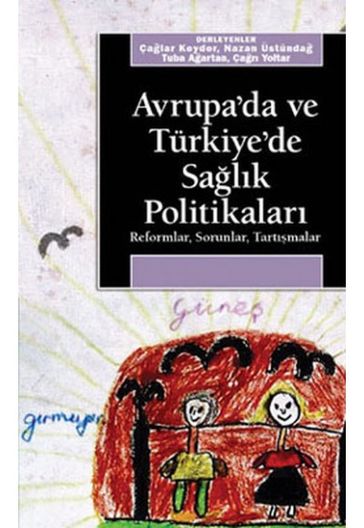 Avrupa'da ve Türkiye'de Sağlık Politikaları / Reformlar - Sorunlar - Tartışmalar