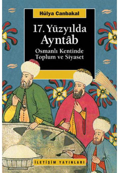 17. Yüzyılda Ayntab  Osmanlı Kentinde Toplum Ve Siyaset